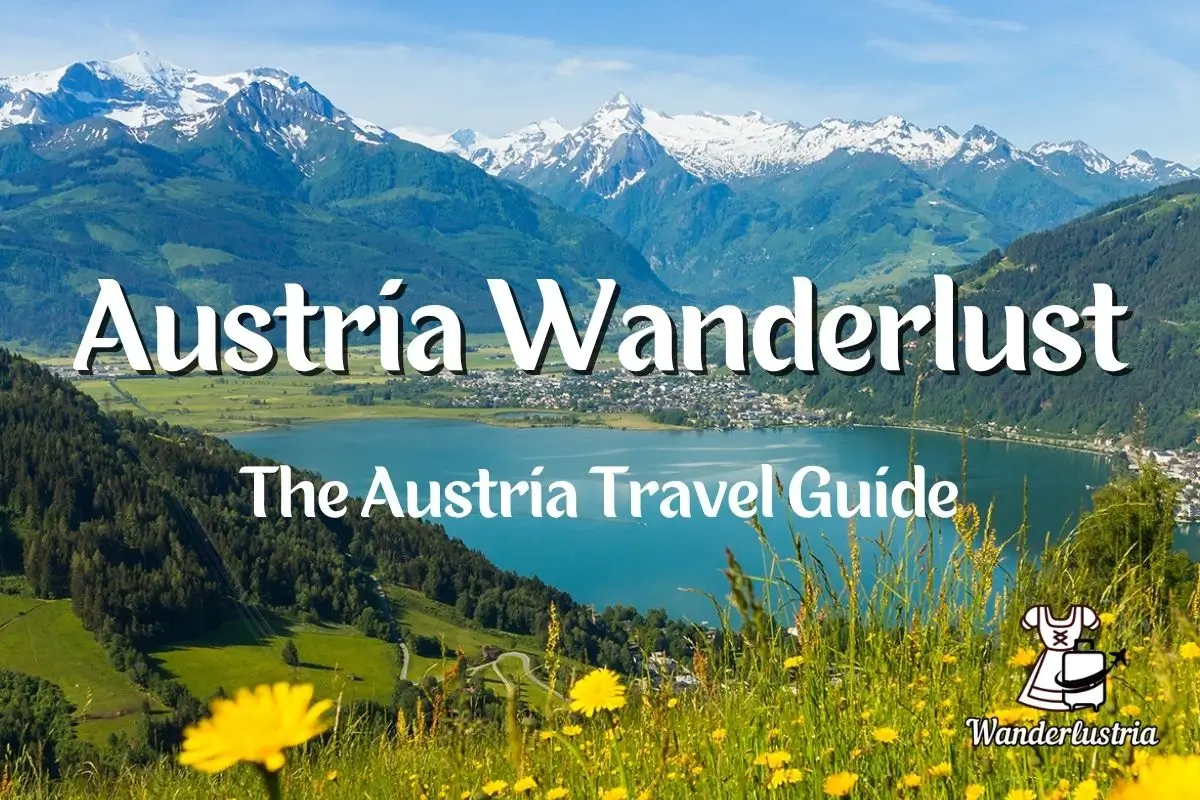 Spring view of Lake Zell and the snowy Kitzsteinhorn glacier in Austria with spring flowers, overlaid with Austria Wanderlust—The Austria Travel Guide.”
